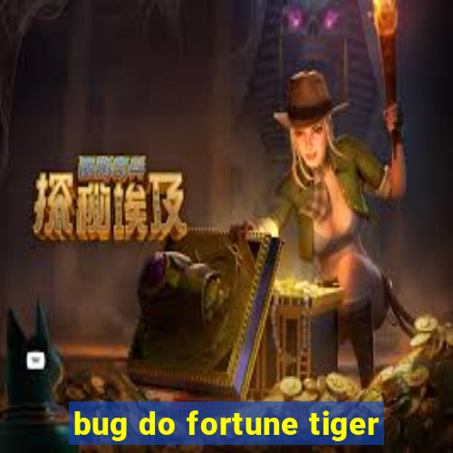 bug do fortune tiger